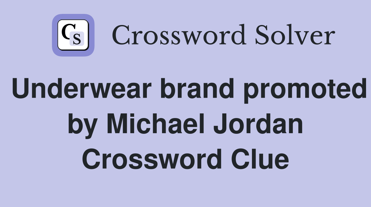 Underwear brand promoted by Michael Jordan Crossword Clue